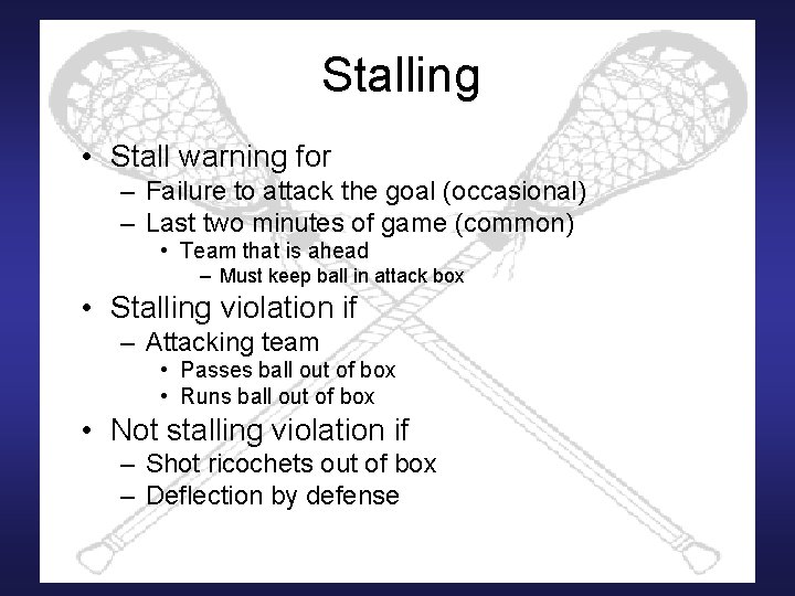 Stalling • Stall warning for – Failure to attack the goal (occasional) – Last