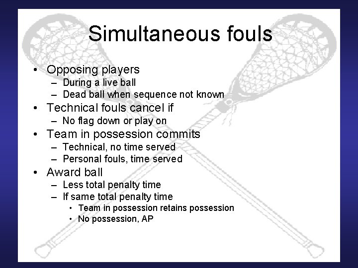 Simultaneous fouls • Opposing players – During a live ball – Dead ball when
