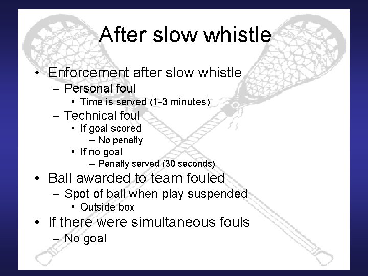 After slow whistle • Enforcement after slow whistle – Personal foul • Time is