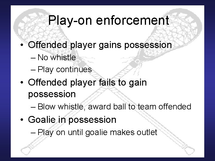Play-on enforcement • Offended player gains possession – No whistle – Play continues •
