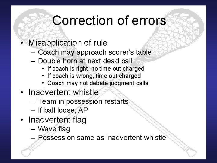 Correction of errors • Misapplication of rule – Coach may approach scorer’s table –