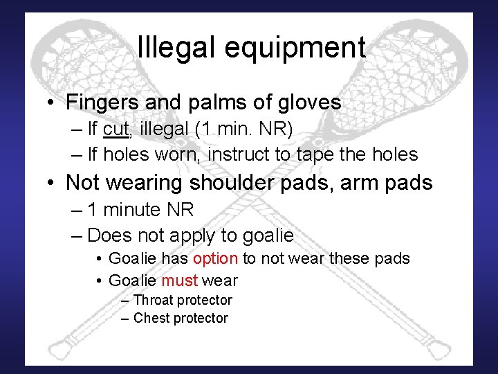 Illegal equipment • Fingers and palms of gloves – If cut, illegal (1 min.