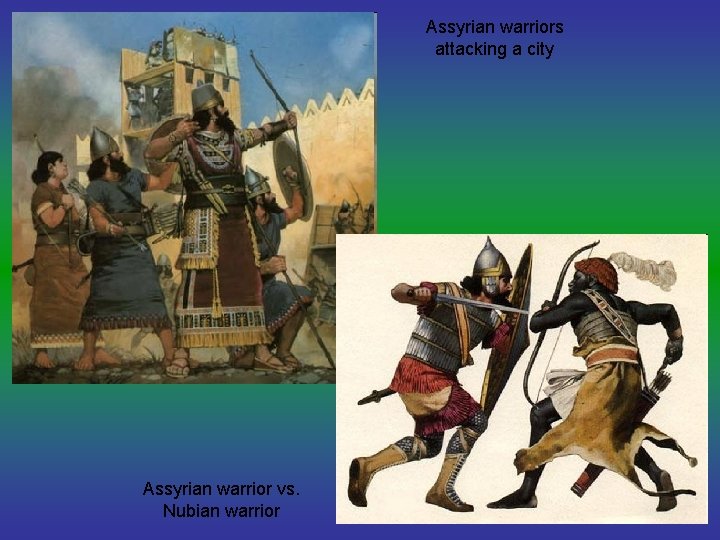 Assyrian warriors attacking a city Assyrian warrior vs. Nubian warrior 
