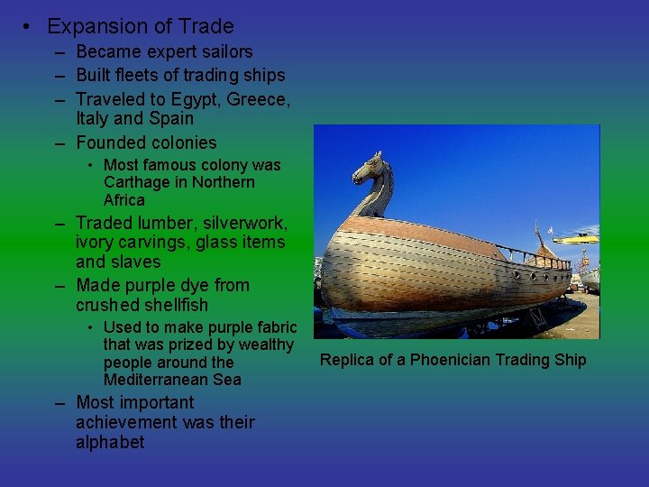  • Expansion of Trade – Became expert sailors – Built fleets of trading