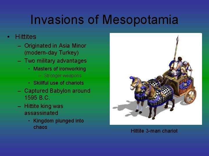 Invasions of Mesopotamia • Hittites – Originated in Asia Minor (modern-day Turkey) – Two