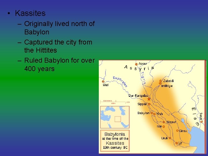  • Kassites – Originally lived north of Babylon – Captured the city from