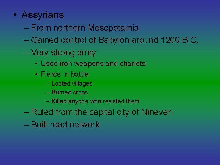  • Assyrians – From northern Mesopotamia – Gained control of Babylon around 1200