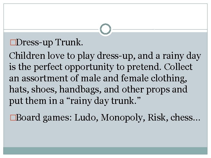 �Dress-up Trunk. Children love to play dress-up, and a rainy day is the perfect