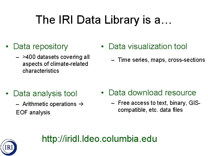 The IRI Data Library is a… • Data repository – >400 datasets covering all