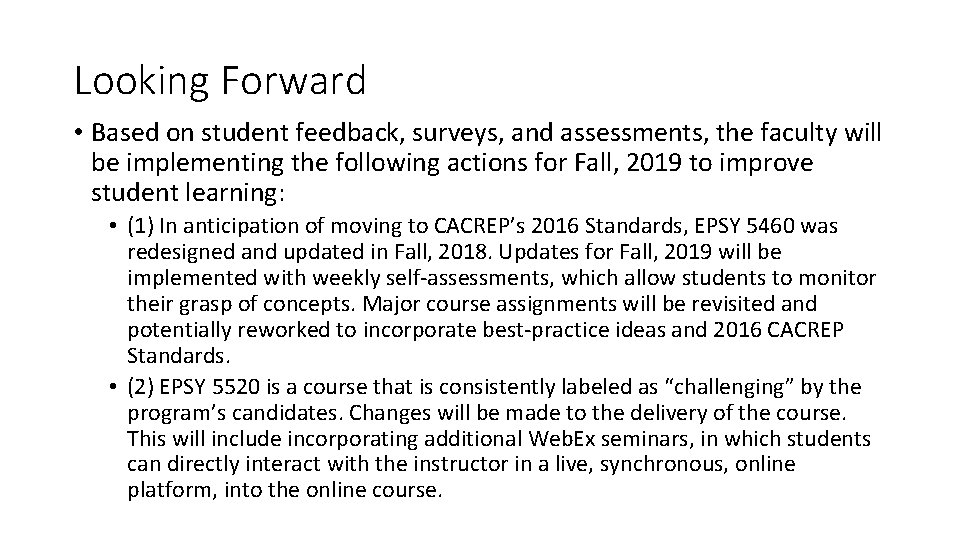 Looking Forward • Based on student feedback, surveys, and assessments, the faculty will be