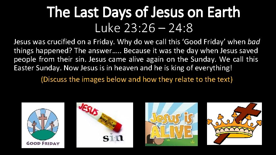 The Last Days of Jesus on Earth Luke 23: 26 – 24: 8 Jesus
