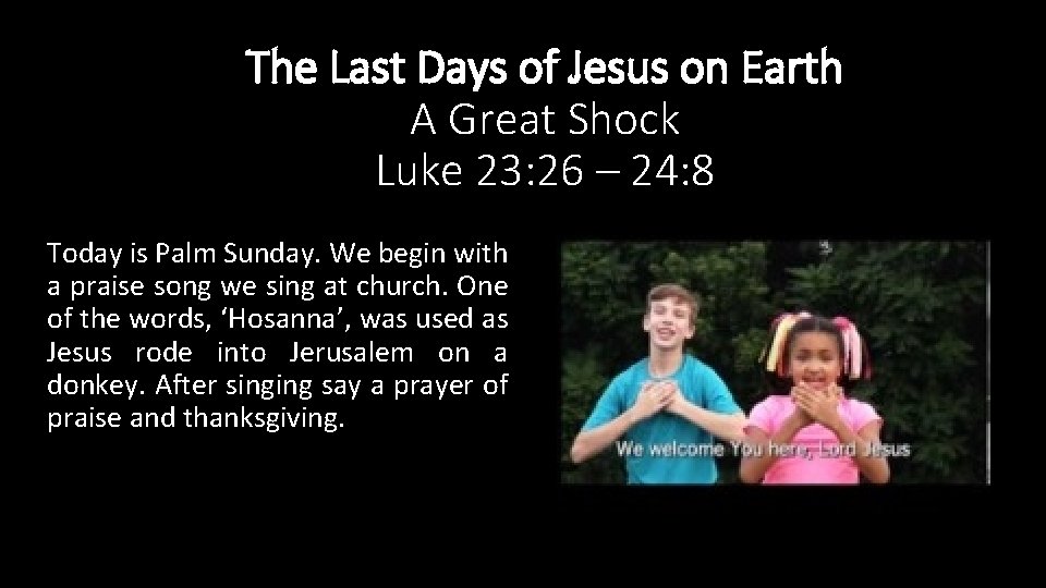 The Last Days of Jesus on Earth A Great Shock Luke 23: 26 –