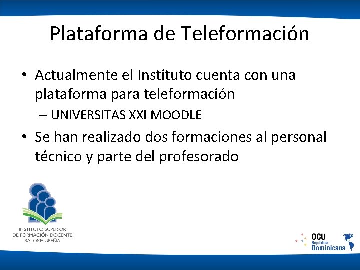 Plataforma de Teleformación • Actualmente el Instituto cuenta con una plataforma para teleformación –