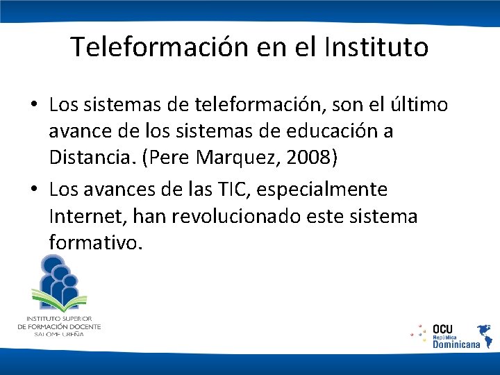 Teleformación en el Instituto • Los sistemas de teleformación, son el último avance de