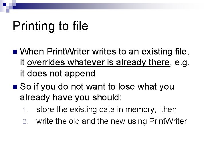 Printing to file When Print. Writer writes to an existing file, it overrides whatever