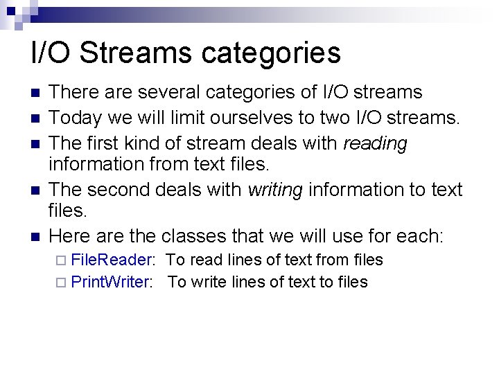 I/O Streams categories n n n There are several categories of I/O streams Today