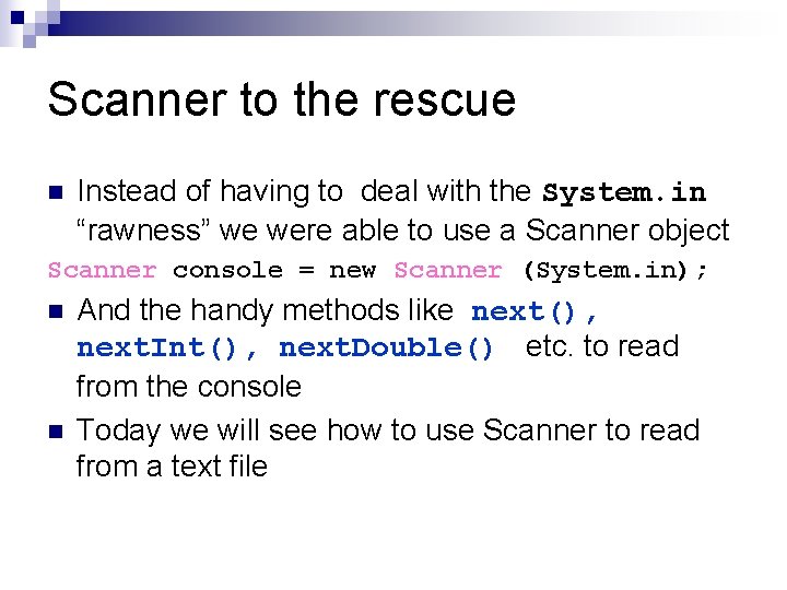 Scanner to the rescue n Instead of having to deal with the System. in
