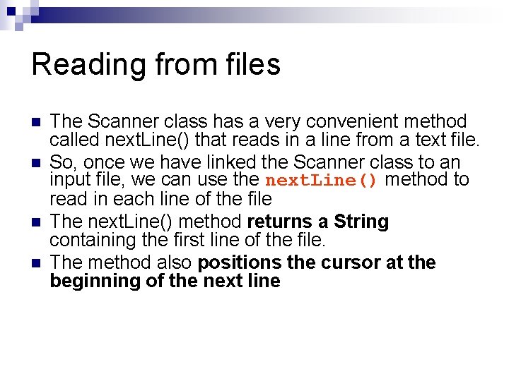 Reading from files n n The Scanner class has a very convenient method called