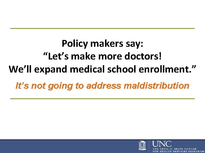 Policy makers say: “Let’s make more doctors! We’ll expand medical school enrollment. ” It’s