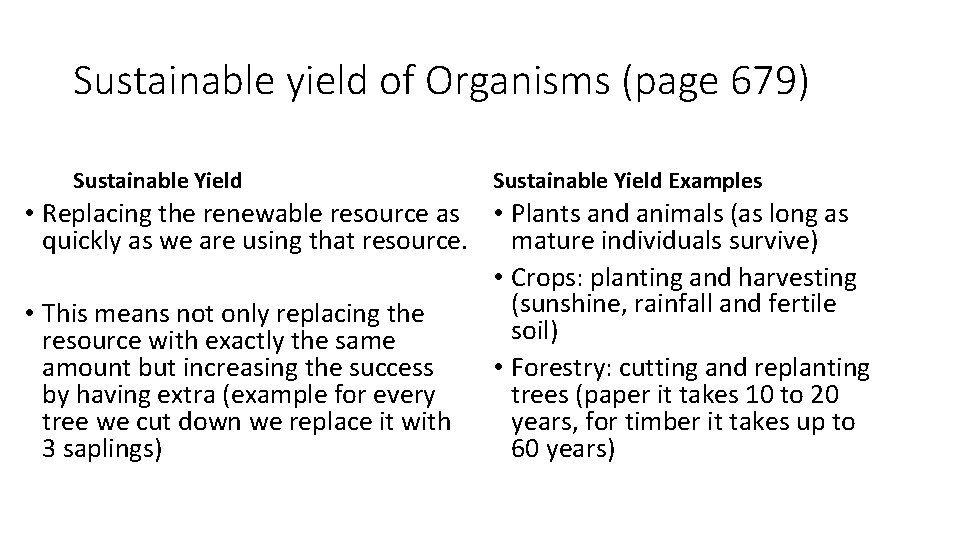 Sustainable yield of Organisms (page 679) Sustainable Yield Examples • Replacing the renewable resource
