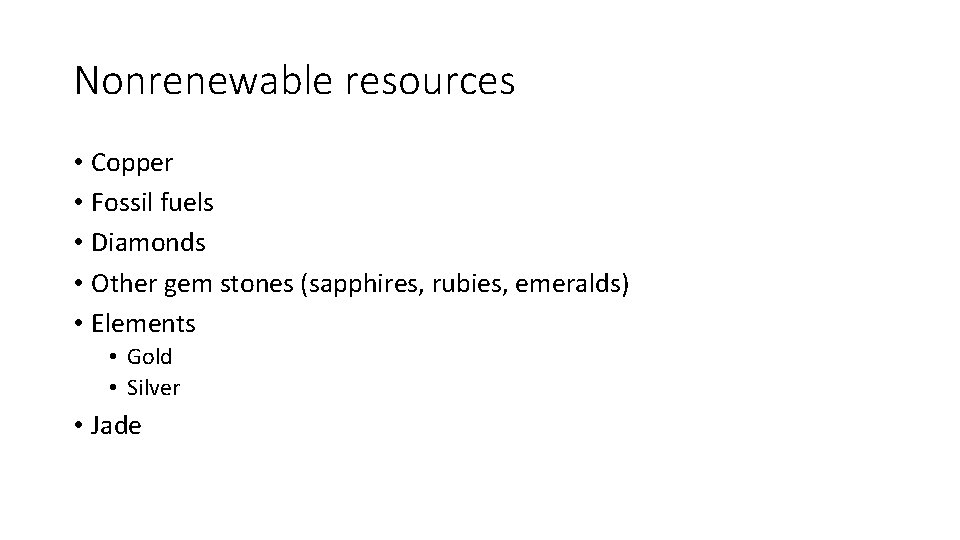 Nonrenewable resources • Copper • Fossil fuels • Diamonds • Other gem stones (sapphires,