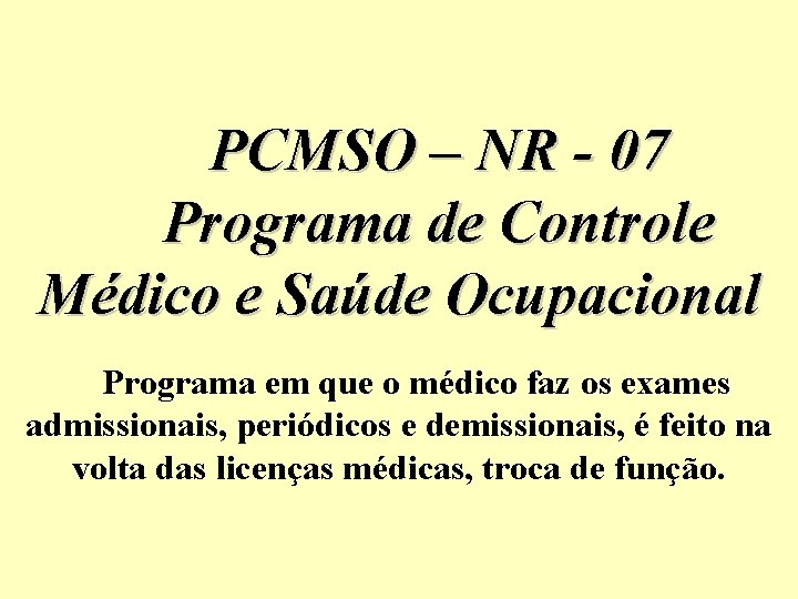 PCMSO – NR - 07 Programa de Controle Médico e Saúde Ocupacional Programa em