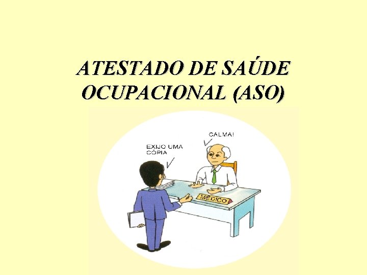 ATESTADO DE SAÚDE OCUPACIONAL (ASO) 