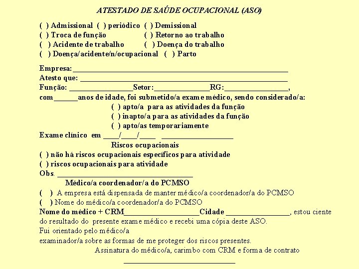 ATESTADO DE SAÚDE OCUPACIONAL (ASO) ( ( ) Admissional ( ) periódico ( )