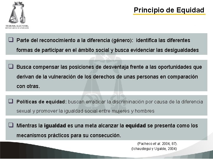 Principio de Equidad q Parte del reconocimiento a la diferencia (género): identifica las diferentes