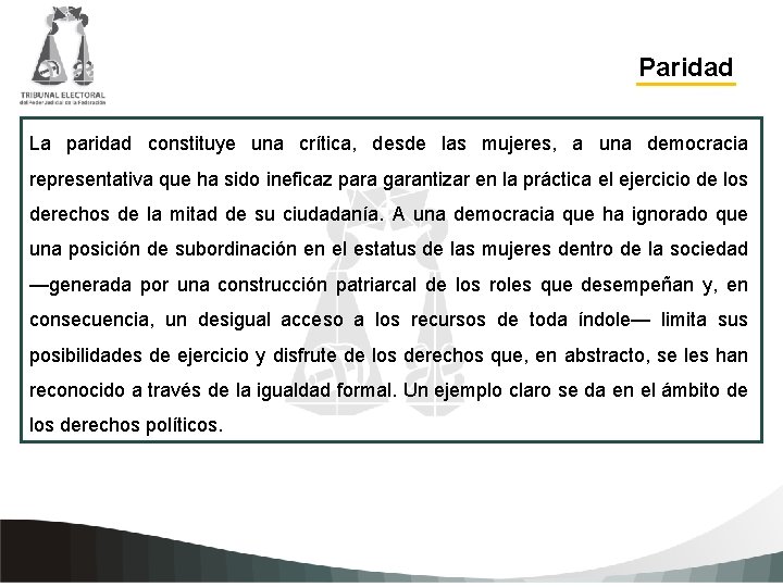 Paridad La paridad constituye una crítica, desde las mujeres, a una democracia representativa que