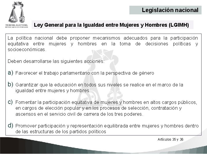 Legislación nacional Ley General para la Igualdad entre Mujeres y Hombres (LGIMH) La política