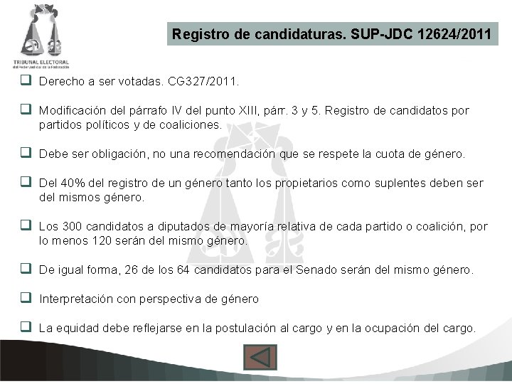 Registro de candidaturas. SUP-JDC 12624/2011 q Derecho a ser votadas. CG 327/2011. q Modificación