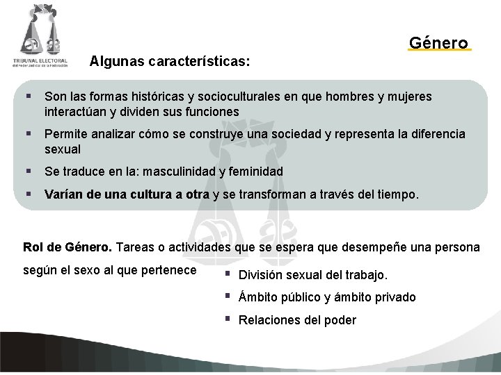 Género Algunas características: § Son las formas históricas y socioculturales en que hombres y