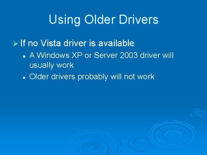 Using Older Drivers Ø If no Vista driver is available l l A Windows