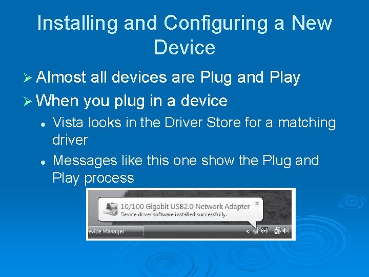 Installing and Configuring a New Device Ø Almost all devices are Plug and Play