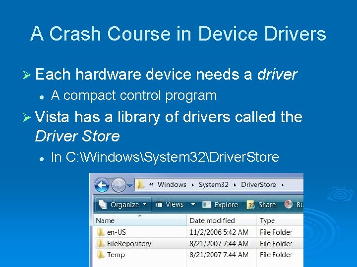 A Crash Course in Device Drivers Ø Each hardware device needs a driver l