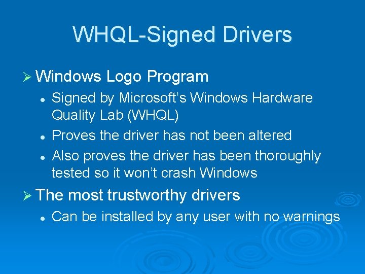 WHQL-Signed Drivers Ø Windows Logo Program l l l Signed by Microsoft’s Windows Hardware