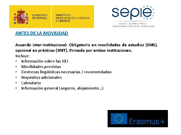 ANTES DE LA MOVILIDAD Acuerdo inter-institucional: Obligatorio en movilidades de estudios (SMS), opcional en