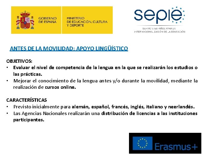 ANTES DE LA MOVILIDAD: APOYO LINGÜÍSTICO OBJETIVOS: • Evaluar el nivel de competencia de