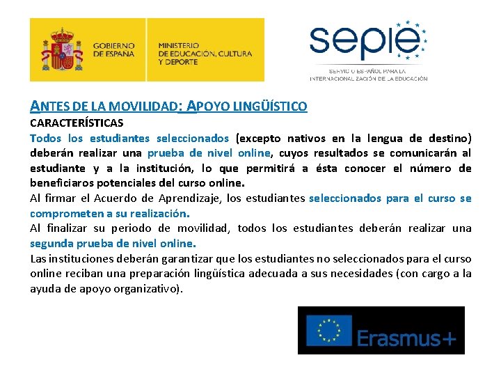 ANTES DE LA MOVILIDAD: APOYO LINGÜÍSTICO CARACTERÍSTICAS Todos los estudiantes seleccionados (excepto nativos en