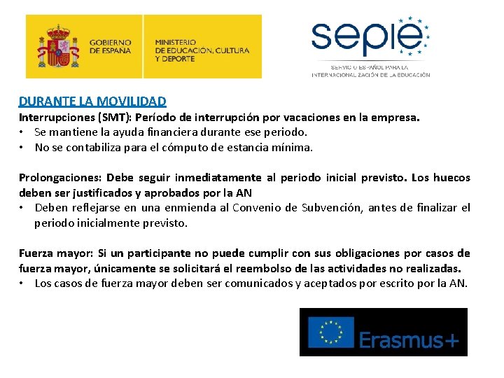 DURANTE LA MOVILIDAD Interrupciones (SMT): Período de interrupción por vacaciones en la empresa. •