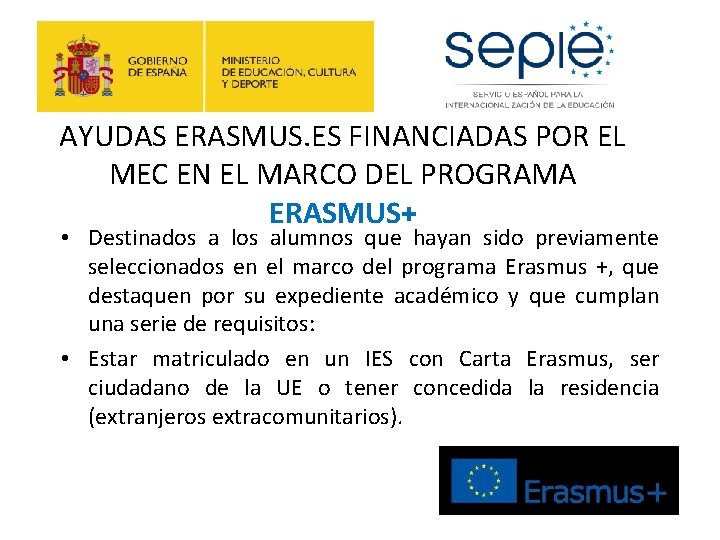 AYUDAS ERASMUS. ES FINANCIADAS POR EL MEC EN EL MARCO DEL PROGRAMA ERASMUS+ •