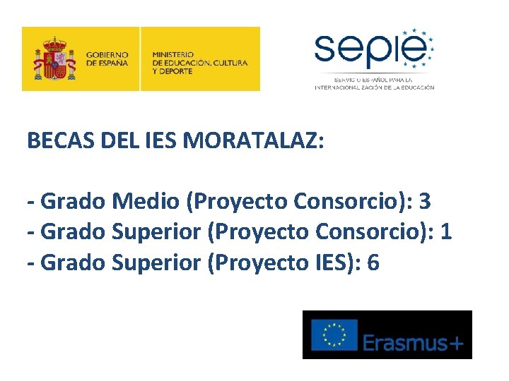 BECAS DEL IES MORATALAZ: - Grado Medio (Proyecto Consorcio): 3 - Grado Superior (Proyecto