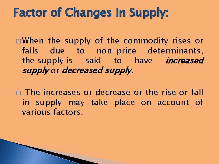Factor of Changes in Supply: � When the supply of the commodity rises or