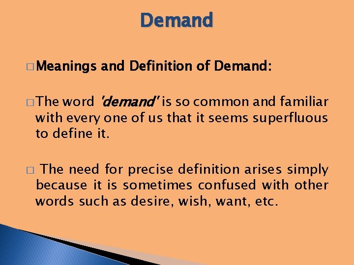 Demand � Meanings and Definition of Demand: word 'demand' is so common and familiar