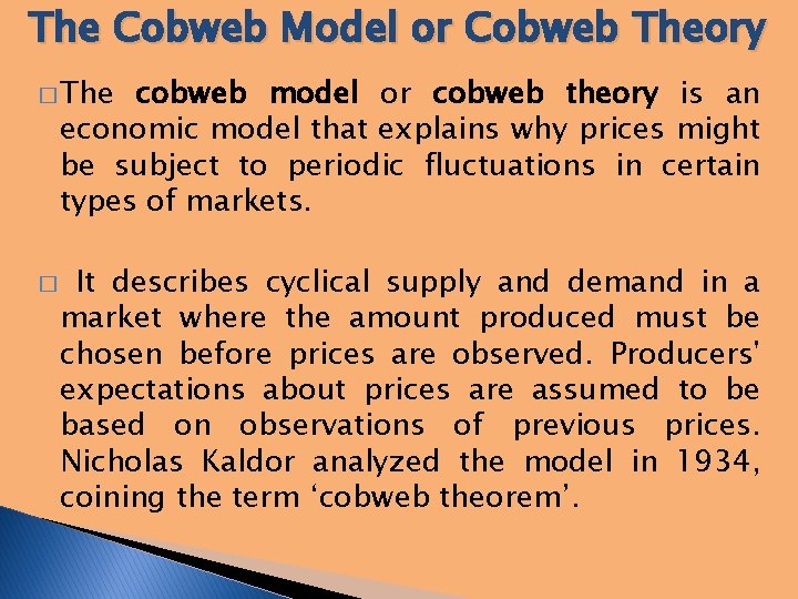 The Cobweb Model or Cobweb Theory � The cobweb model or cobweb theory is