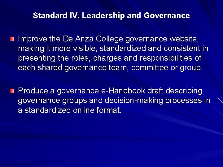 Standard IV. Leadership and Governance Improve the De Anza College governance website, making it