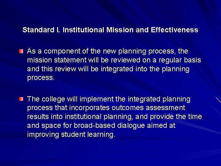 Standard I. Institutional Mission and Effectiveness As a component of the new planning process,