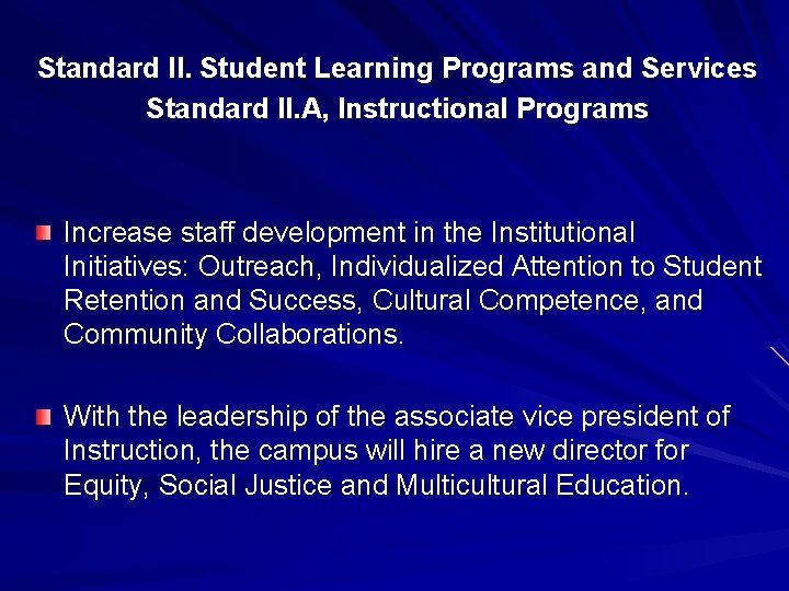 Standard II. Student Learning Programs and Services Standard II. A, Instructional Programs Increase staff