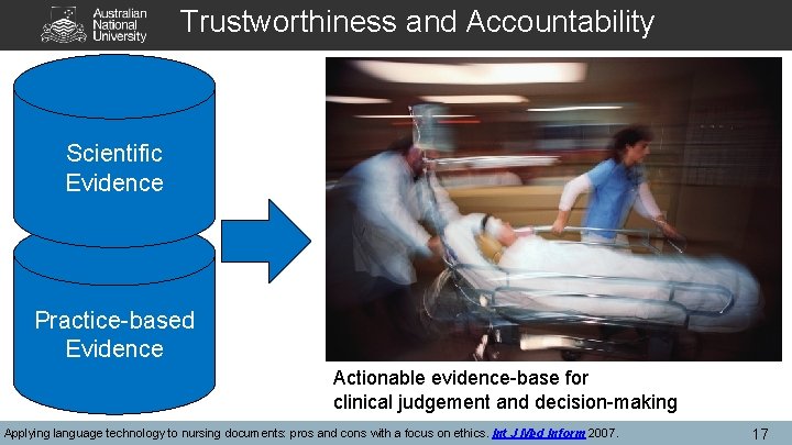 Trustworthiness and Accountability Scientific Evidence Practice-based Evidence Actionable evidence-base for clinical judgement and decision-making Trustworthiness and Accountability Scientific Evidence Practice-based Evidence Actionable evidence-base for clinical judgement and decision-making
